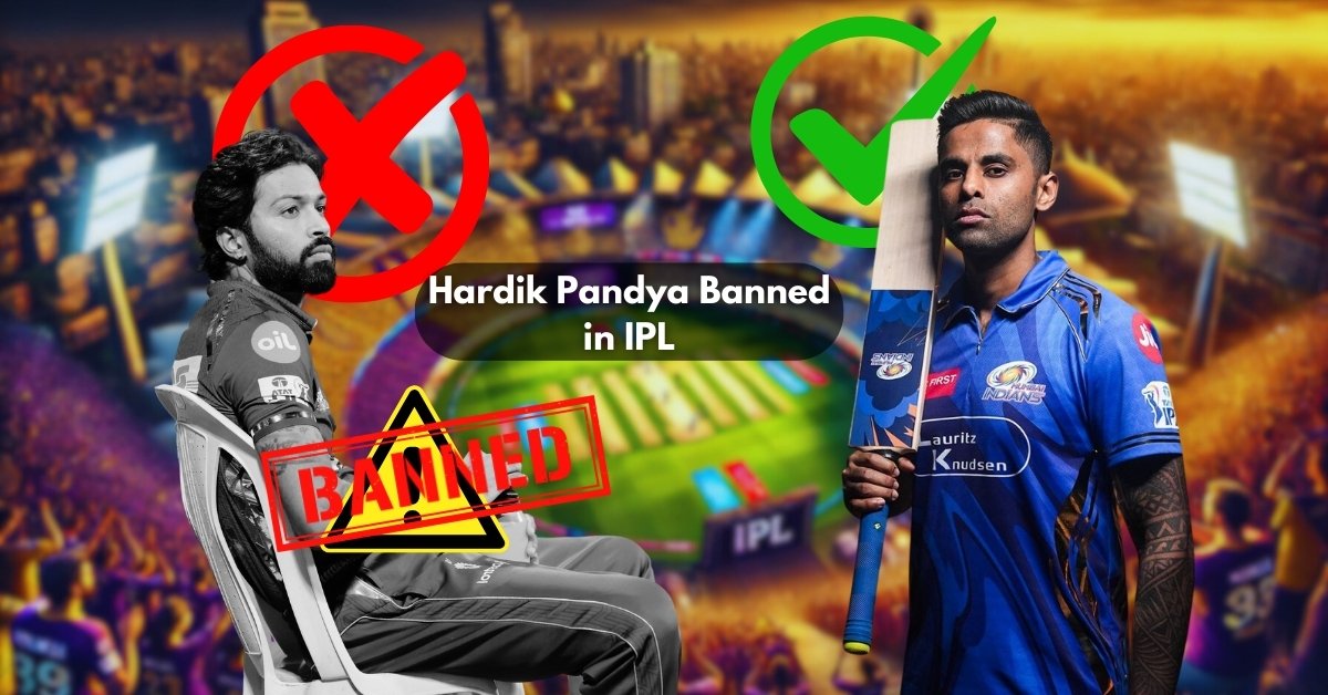 Hardik Pandya Banned in IPL 2025 – मुंबई इंडियंस के पहले मैच से बाहर, सूर्यकुमार यादव होंगे कप्तान